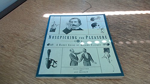 Stock image for Nosepicking For Pleasure: A Handy Guide for sale by AwesomeBooks