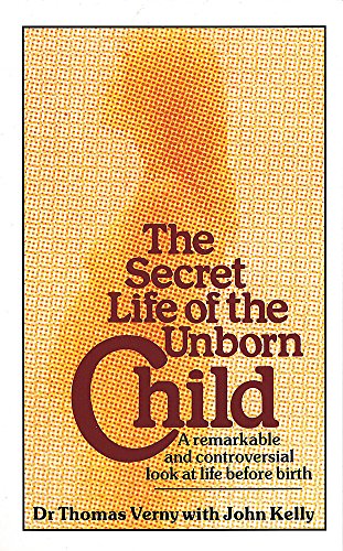 Imagen de archivo de The Secret Life Of The Unborn Child: A remarkable and controversial look at life before birth a la venta por WorldofBooks