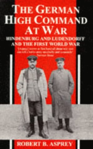 Imagen de archivo de The German High Command At War: Hindenburg and Ludendorff and the First World War a la venta por WorldofBooks