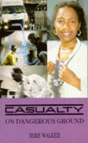 "Casualty": on Dangerous Ground (9780751511390) by Walker, Mike