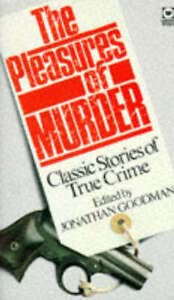 9780751511956: THE PLEASURES OF MURDER - Classic Stories of True Crime: The Short Sweet Martyrd