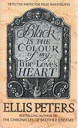 Black is the Colour of My True Love's Heart (Felse Family 06) (9780751512335) by Peters, Ellis