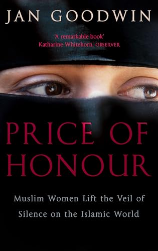 Price of Honour Muslim Women Lift The Veil of Silence on the Islamic World (9780751512861) by Goodwin, Jan