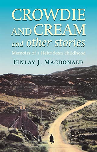 9780751513486: Crowdie And Cream And Other Stories: Memoirs of a Hebridean Childhood