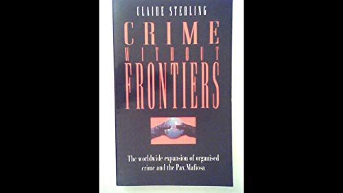 Imagen de archivo de Crime Without Frontiers: The Worldwide Expansion of Organised Crime and the Pax Mafiosa a la venta por WorldofBooks