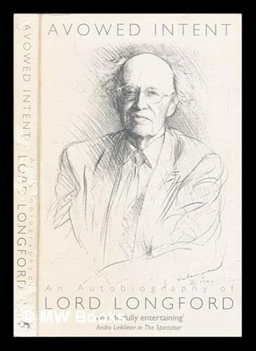 9780751513653: Avowed Intent: The Autobiography of Lord Longford