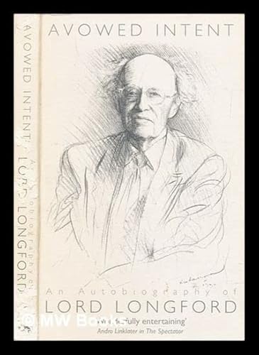 Stock image for Avowed Intent: Autobiography of Lord Longford for sale by Greener Books