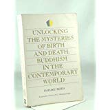 Imagen de archivo de Unlocking the Mysteries of Birth and Death: Buddhism in the Contemporary World a la venta por SecondSale