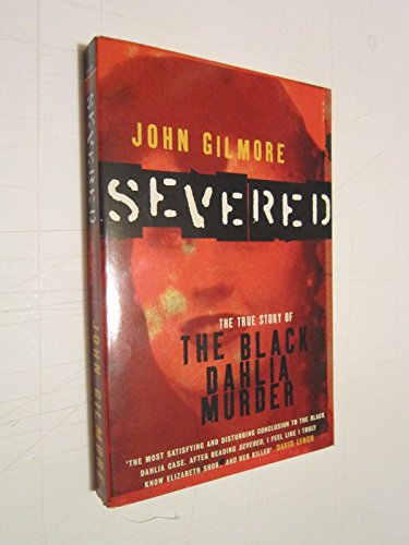 9780751513950: Severed: The True Story of the "Black Dahlia" Murder
