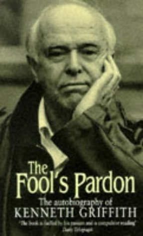 Stock image for The Fool's Pardon : the Autobiography of Kenneth Griffith for sale by PEND BOOKS