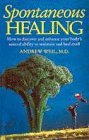 Stock image for Spontaneous Healing: How to Discover and Enhance Your Body's Natural Ability to Maintain and Heal Itself for sale by WorldofBooks