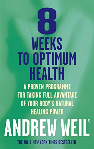 8 Weeks To Optimum Health - Weil MD, Dr. Andrew