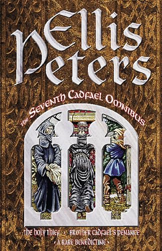 9780751520811: The Seventh Cadfael Omnibus: The Holy Thief, Brother Cadfael's Penance, A Rare Benedictine