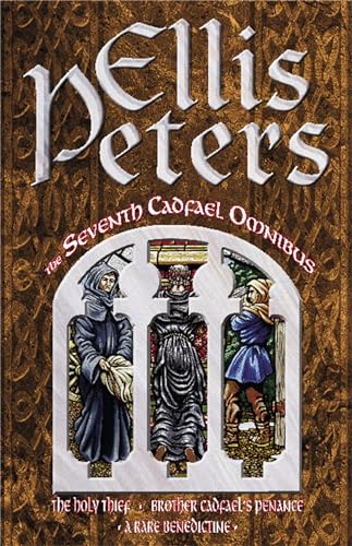 Stock image for The Seventh Cadfael Omnibus: The Holy Thief, Brother Cadfael's Penance, A Rare Benedictine for sale by WorldofBooks