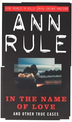 Stock image for In the Name of Love: Ann Rules Crime Files Volume 4 (4) for sale by Hawking Books