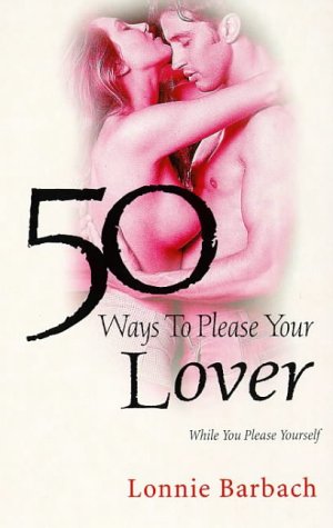 50 Ways to Please Your Lover (9780751522426) by Lonnie-garfield-barbach