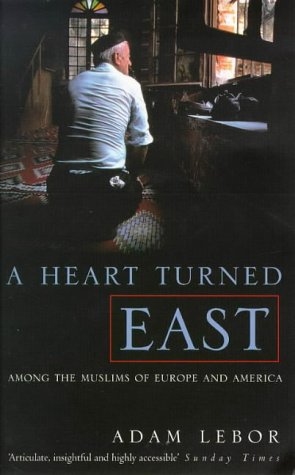 Stock image for A Heart Turned East: Among the Muslims of Europe and America for sale by HPB Inc.