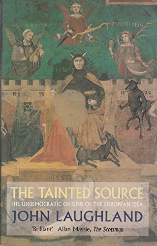 Imagen de archivo de The Tainted Source: The Undemocratic Origins of the European Idea a la venta por Brit Books