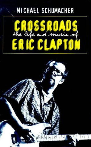 Beispielbild fr Crossroads: The Life and Music of Eric Clapton zum Verkauf von WorldofBooks