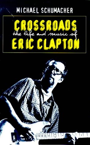 Stock image for Crossroads: The Life and Music of Eric Clapton for sale by WorldofBooks