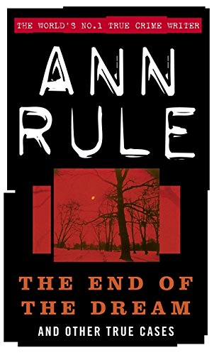 9780751523683: The End Of The Dream: And Other True Cases (True Crime Files)