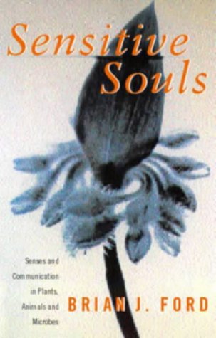 Imagen de archivo de Sensitive Souls: Senses and Communication in Plants, Animals and Microbes a la venta por Goldstone Books