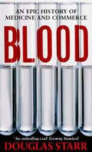 Imagen de archivo de Blood : An Epic History of Medicine and Commerce a la venta por Better World Books Ltd