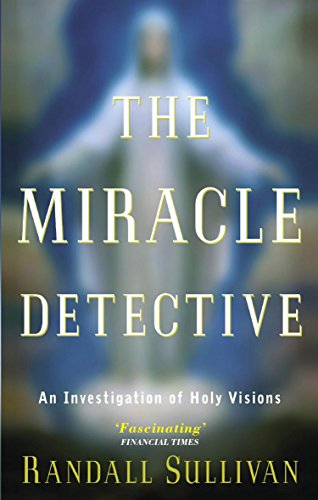 Stock image for The Miracle Detective: An Investigation of Holy Visions for sale by WorldofBooks