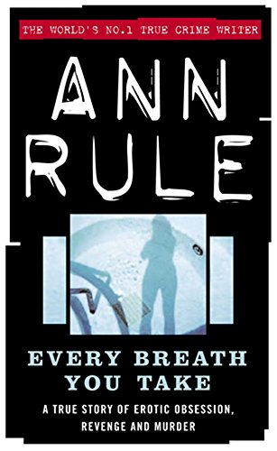 9780751532258: Every Breath You Take: A True Story of Erotic Obsession and Murder