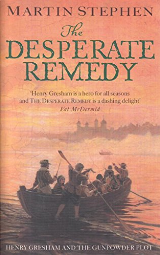 Stock image for The Desperate Remedy : Henry Gresham and the Gunpowder Plot for sale by Wonder Book