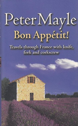 Beispielbild fr Bon Appetit! : Travels Through France with Knife, Fork and Corkscrew zum Verkauf von Better World Books