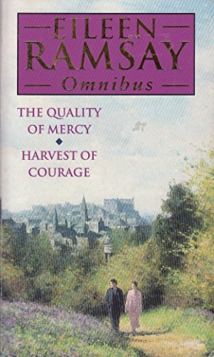 Imagen de archivo de The Quality Of Mercy/Harvest Of Courage: AND The Harvest of Courage (Eileen Ramsay omnibus) a la venta por AwesomeBooks