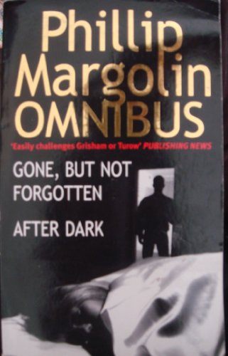 Imagen de archivo de Gone, But Not Forgotten/After Dark: AND After Dark (Phillip Margolin omnibus) a la venta por AwesomeBooks