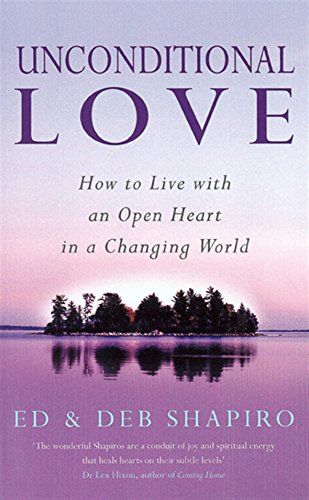 Stock image for Unconditional Love: How to Live with an Open Heart in a Changing World for sale by Goldstone Books