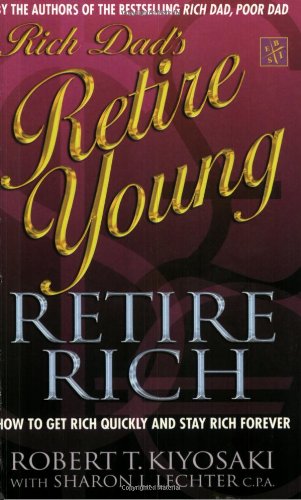 Beispielbild fr Rich Dad's Retire Young, Retire Rich: How to Get Rich Quickly and Stay Rich Forever! zum Verkauf von AwesomeBooks