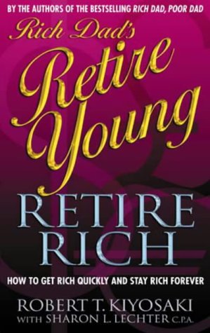 Stock image for Rich Dad's Retire Young, Retire Rich: How to Get Rich Quickly and Stay Rich Forever! for sale by AwesomeBooks
