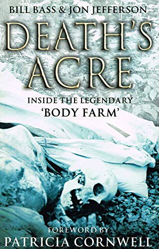 Beispielbild fr Death's Acre : Inside the Legendary 'Body Farm' zum Verkauf von Better World Books: West