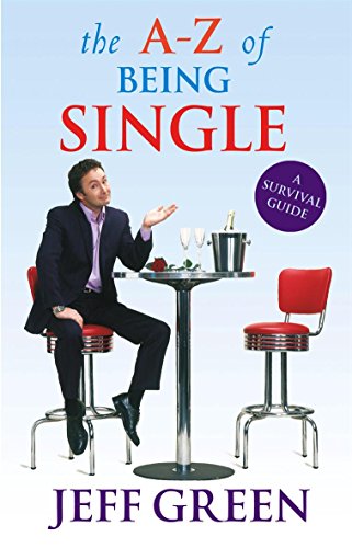 Beispielbild fr The A-Z Of Being Single: A Survival Guide to Dating and Mating zum Verkauf von WorldofBooks