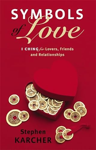 Beispielbild fr Symbols Of Love: Relationship Guidance from the Ancient Oracle: I Ching for Lovers, Friends and Relationships zum Verkauf von WorldofBooks