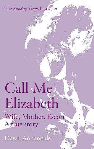 9780751536980: Call Me Elizabeth: Wife, Mother, Escort