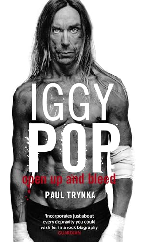 9780751538106: Iggy Pop: Open Up And Bleed: The Biography