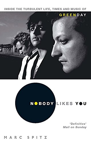 Stock image for Nobody Likes You: Inside the Turbulent Life, Times and Music of Green Day for sale by WorldofBooks