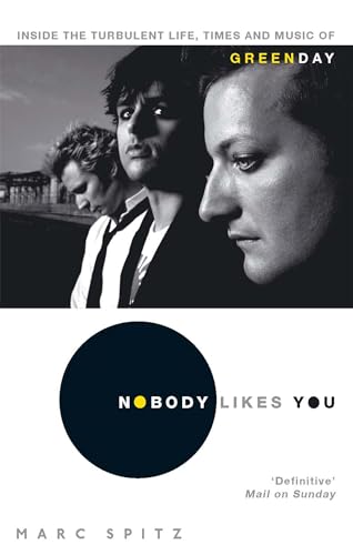 Stock image for Nobody Likes You: Inside the Turbulent Life, Times and Music of Green Day for sale by AwesomeBooks