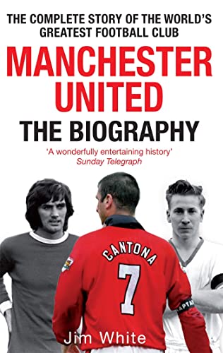 Imagen de archivo de Manchester United: The Biography: The complete story of the world's greatest football club a la venta por New Legacy Books