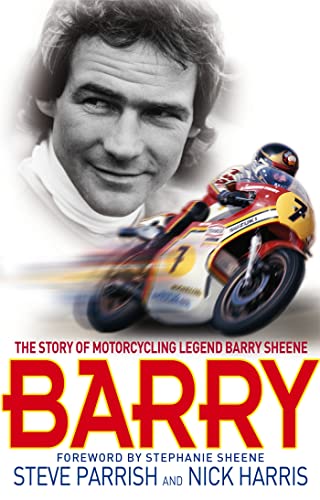 Barry: The Story of Motorcycling Legend, Barry Sheene (9780751539325) by Parrish, Steve; Harris, Nick