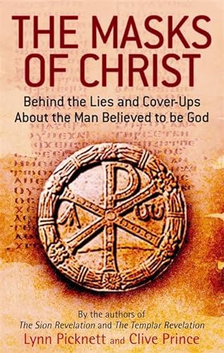 Imagen de archivo de The Masks Of Christ: Behind the Lies and Cover-ups about the Man Believed to be God a la venta por HPB-Ruby