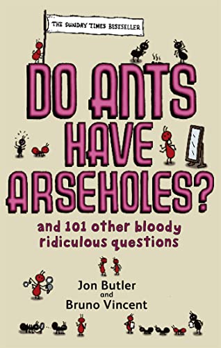 Beispielbild fr Do Ants Have Arseholes?: And 101 Other Bloody Ridiculous Questions zum Verkauf von WorldofBooks