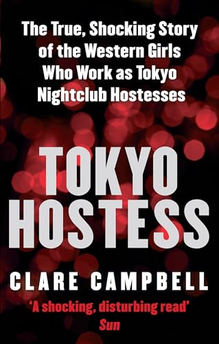 9780751540994: Tokyo Hostess: Inside the shocking world of Tokyo nightclub hostessing