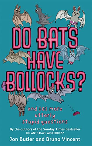 Stock image for Do Bats Have Bollocks?: and 101 more utterly stupid questions for sale by AwesomeBooks