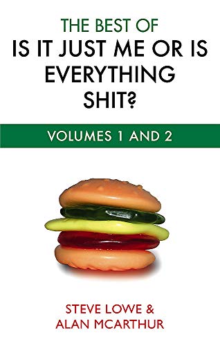Imagen de archivo de The Best of Is It Just Me or Is Everything Shit? a la venta por Better World Books